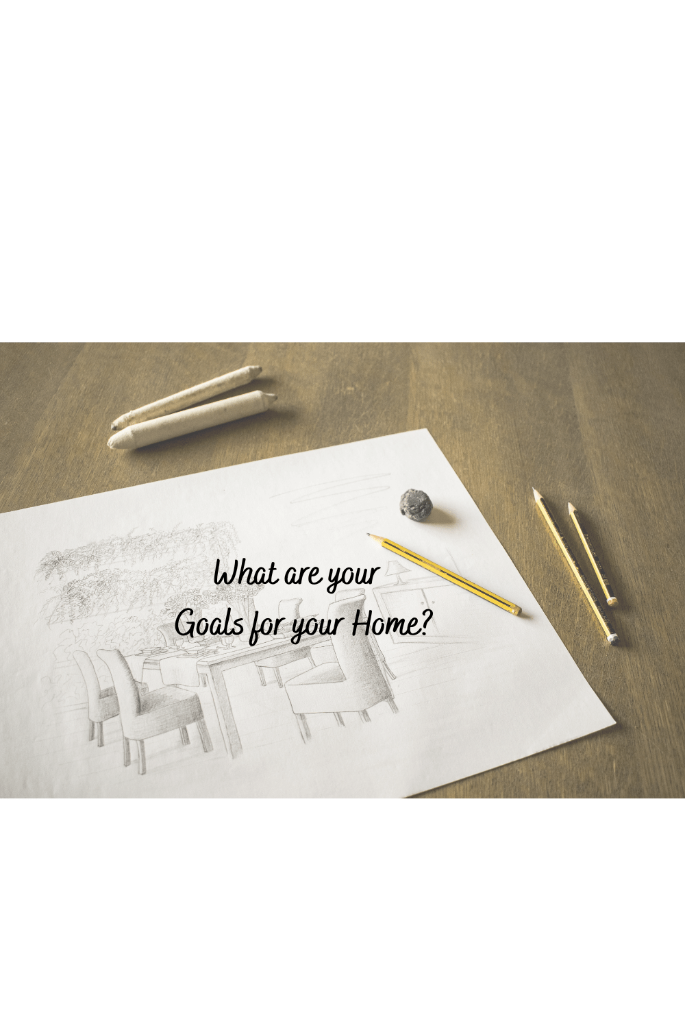 What are your Goals for your Home?